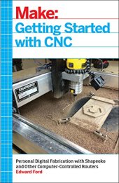 book Getting Started with CNC: Personal Digital Fabrication with Shapeoko and Other Computer-Controlled Routers