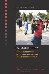 book DV-Made China: Digital Subjects and Social Transformations after Independent Film