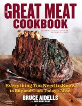 book The Great Meat Cookbook  Everything You Need to Know to Buy and Cook Today's Meat