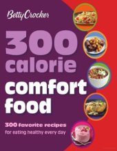 book 300 Calorie Comfort Food-300 Favorite Recipes for Eating Healthy Every Day