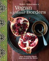 book Robin Robertson's Vegan Without Borders  Easy Everyday Meals from Around the World