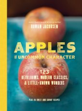 book Apples of Uncommon Character  Heirlooms, Modern Classics, and Little-Known Wonders