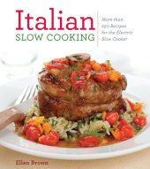 book Italian Slow Cooking  More than 250 Recipes for the Electric Slow Cooker