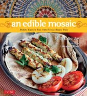 book An Edible Mosaic  Middle Eastern Fare with Extraordinary Flair