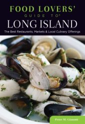 book Food Lovers' Guide to® Long Island  The Best Restaurants, Markets & Local Culinary Offerings