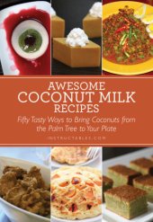 book Awesome Coconut Milk Recipes  Tasty Ways to Bring Coconuts from the Palm Tree to Your Plate