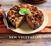 book New Vegetarian  More Than 75 Fresh, Contemporary Recipes for Pasta, Tagines, Currries, Soups and Stews, and Desserts