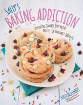 book Sally's Baking Addiction  Irresistible Cupcakes, Cookies, and Desserts for Your Sweet Tooth Fix