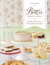 book Butter Baked Goods  Nostalgic Recipes From a Little Neighborhood Bakery