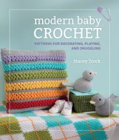 book Modern Baby Crochet  Patterns for Decorating, Playing, and Snuggling