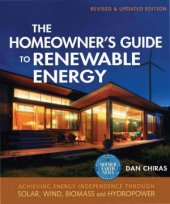 book The Homeowner's Guide to Renewable Energy  Achieving Energy Independence Through Solar, Wind, Biomass, and Hydropower