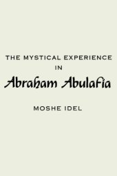 book The Mystical Experience in Abraham Abulafia