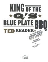 book King of the Q's Blue Plate BBQ  The Ultimate Guide to Grilling, Smoking, Dipping, and Licking