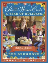 book The Pioneer Woman Cooks  A Year of Holidays  140 Step-By-Step Recipes for Simple, Scrumptious Celebrations