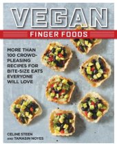 book Vegan Finger Foods  More Than 100 Crowd-Pleasing Recipes for Bite-Size Eats Everyone Will Love