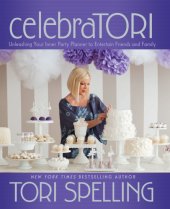 book celebraTORI  Unleashing Your Inner Party Planner to Entertain Friends and Family