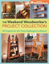 book The Weekend Woodworker’s Project Collection  40 Projects for the Time-Challenged Craftsman