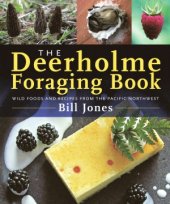 book The Deerholme Foraging Book  Wild Foods and Recipes from the Pacific Northwest