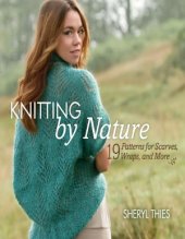 book Knitting by Nature  19 Patterns for Scarves, Wraps, and Mor