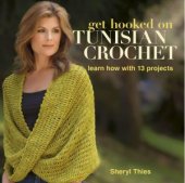 book Get Hooked on Tunisian Crochet  Learn How with 13 Projects