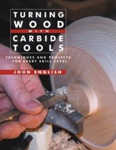 book Turning Wood with Carbide Tools  Techniques and Projects for Every Skill Level