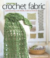 book Creating Crochet Fabric  Experimenting with Hook, Yarn & Stitch