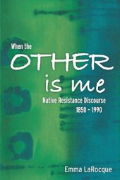 book When the Other is Me: Native Resistance Discourse, 1850-1990