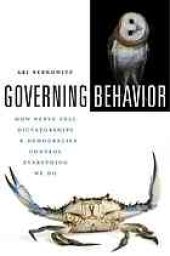 book Governing behavior : how nerve cell dictatorships and democracies control everything we do