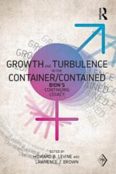 book Growth and Turbulence in the Container/Contained: Bion’s Continuing Legacy