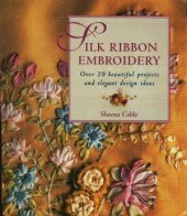 book Silk Ribbon Embroidery  Over 20 Beautiful Projects and Elegant Design Ideas