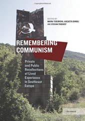 book Remembering Communism: Private and Public Recollections of Lived Experiences in Southeast Europe