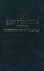 book 104 EASY Projects for the Electronics Gadgeteer