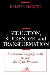 book Seduction, Surrender, and Transformation: Emotional Engagement in the Analytic Process