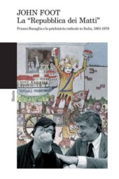 book La "Repubblica dei matti". Franco Basaglia e la psichiatria radicale in Italia, 1961-1978