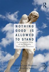book Nothing Good Is Allowed to Stand: An Integrative View of the Negative Therapeutic Reaction