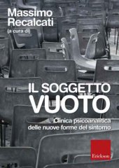 book Il soggetto vuoto. Clinica psicoanalitica delle nuove forme del sintomo