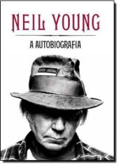 book Neil Young: a autobiografia