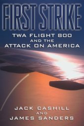 book First Strike: TWA Flight 800 and the Attack on America