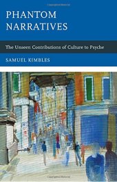 book Phantom Narratives: The Unseen Contributions of Culture to Psyche