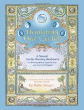 book Honoring Our Cycles: A Natural Family Planning Workbook