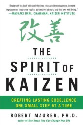 book The Spirit of Kaizen: Creating Lasting Excellence One Small Step at a Time: Creating Lasting Excellence One Small Step at a Time