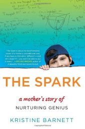 book The Spark: A Mother’s Story of Nurturing, Genius, and Autism