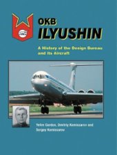 book OKB Ilyushin: A History of the Design Bureau and its Aircraft