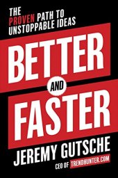 book Better and Faster: The Proven Path to Unstoppable Ideas