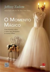 book O Momento Mágico: Uma história sobre o amor que desejamos às nossas filhas