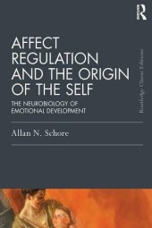 book Affect Regulation and the Origin of the Self: The Neurobiology of Emotional Development (Psychology Press & Routledge Classic Editions)