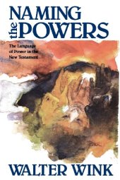 book Naming the Powers: The Language of Power in the New Testament (The Powers : Volume One)