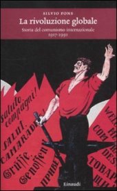 book La rivoluzione globale. Storia del comunismo internazionale 1917-1991