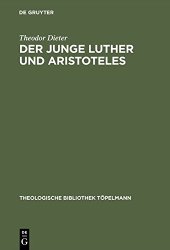 book Der junge Luther und Aristoteles: Eine historisch-systematische Untersuchung zum Verhältnis von Theologie und Philosophie