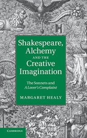 book Shakespeare, Alchemy and the Creative Imagination: The Sonnets and A Lover’s Complaint